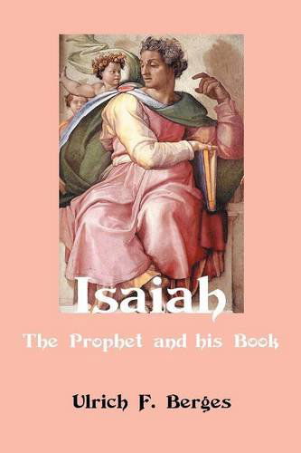 Isaiah: The Prophet and His Book - Classic Reprints - Ulrich F. Berges - Books - Sheffield Phoenix Press - 9781907534577 - July 13, 2012