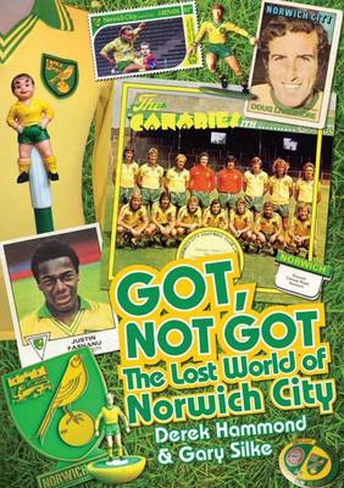 Cover for Derek Hammond · Got, Not Got: Norwich City: The Lost World of Norwich City (Hardcover Book) (2014)