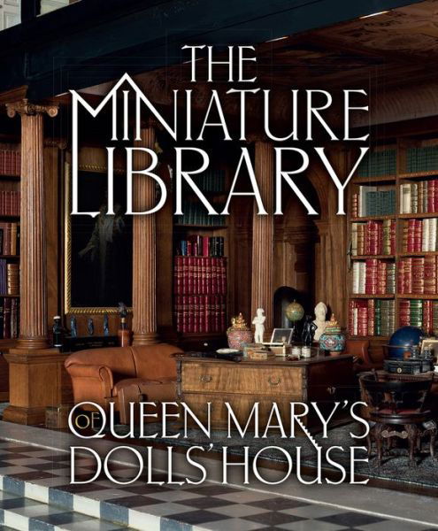 Cover for Elizabeth Clark Ashby · The Miniature Library of Queen Mary's Dolls' House (Hardcover Book) (2024)