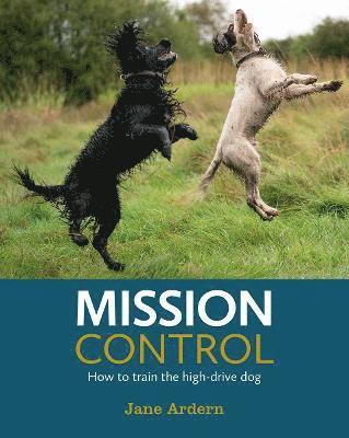 Cover for Jane Ardern · Mission Control: How to train the high-drive dog (Paperback Book) (2020)