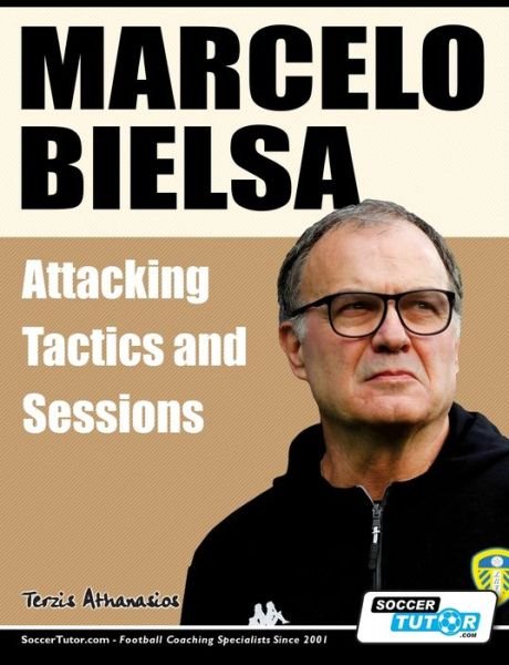 Cover for Athanasios Terzis · Marcelo Bielsa - Attacking Tactics and Sessions (Paperback Bog) (2022)
