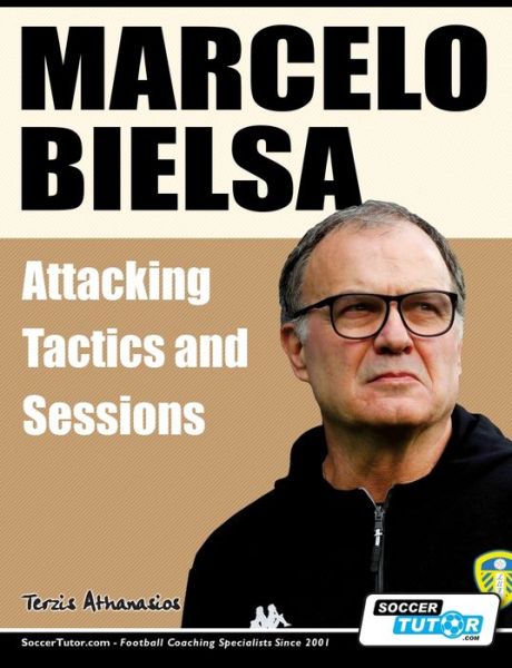 Cover for Athanasios Terzis · Marcelo Bielsa - Attacking Tactics and Sessions (Taschenbuch) (2022)