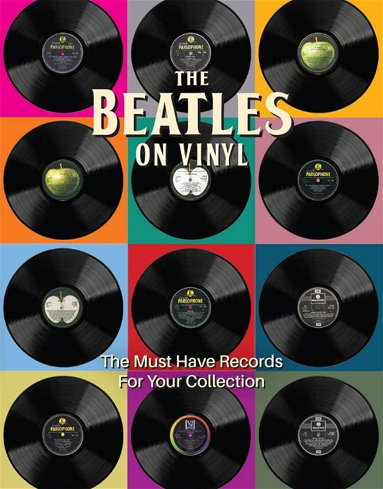 Beatles On Vinyl. The Must Have Records For Your Collection - The Beatles - Böcker - SONA BOOKS - 9781912918577 - 23 augusti 2021