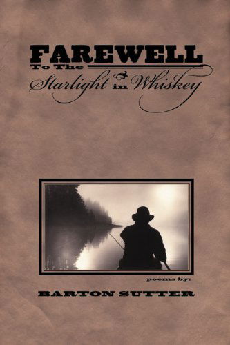 Cover for Barton Sutter · Farewell to the Starlight in Whiskey - American Poets Continuum (Paperback Book) [1st edition] (2004)