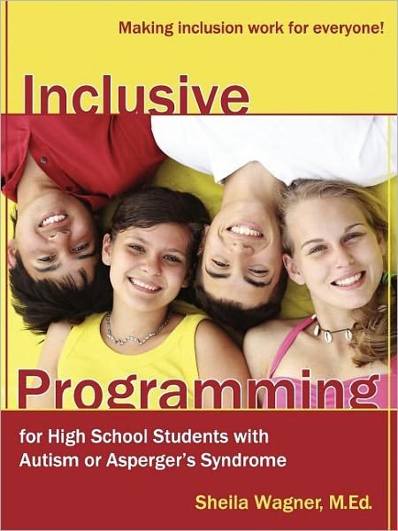 Cover for Sheila Wagner · Inclusive Programming for High School Students with Autism or Asperger's Syndrome: Making Inclusion Work for Everyone! (Taschenbuch) (2009)