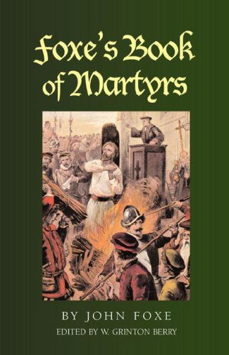 Foxe's Book of Martyrs - John Foxe - Books - Apocryphile Press - 9781933993577 - November 1, 2007