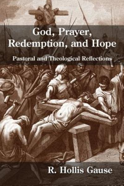 Cover for R Hollis Gause · God, Prayer, Redemption, and Hope (Paperback Book) (2016)