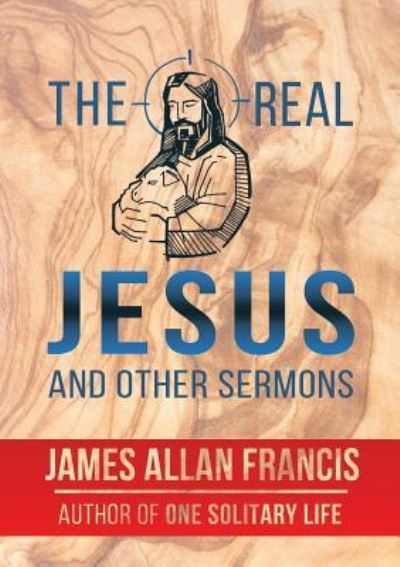 Cover for James Allan Francis · The Real Jesus And Other Sermons (Paperback Book) (2018)