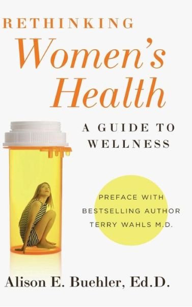 Cover for Alison E. Buehler · Rethinking Women's Health : A Guide to Wellness (Hardcover Book) (2018)