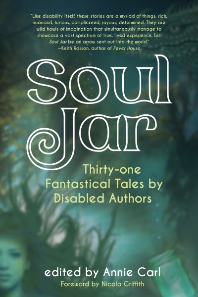 Cover for Soul Jar: Thirty-One Fantastical Tales by Disabled Authors (Paperback Book) (2023)