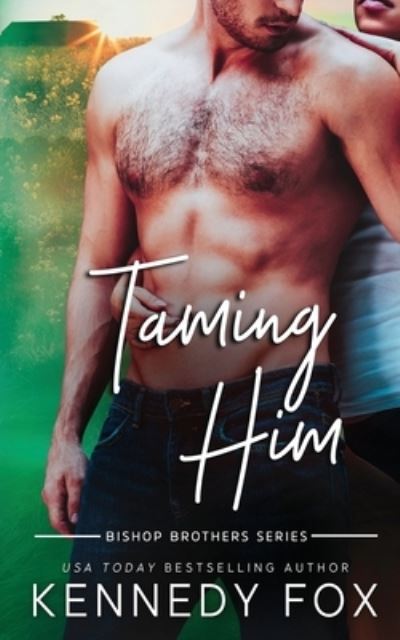 Taming Him - Kennedy Fox - Książki - Kennedy Fox Books, LLC - 9781946087577 - 26 maja 2020