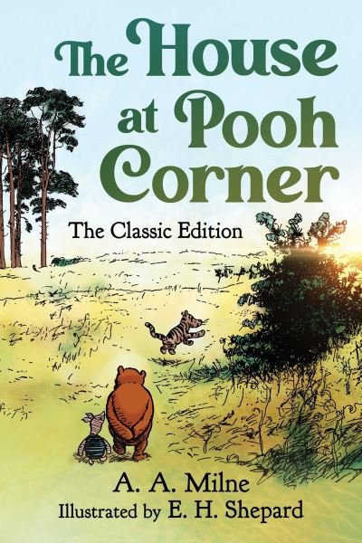 Cover for A. A. Milne · The House at Pooh Corner: The Classic Edition (Winnie the Pooh Book #2) - Winnie the Pooh (Gebundenes Buch) (2024)