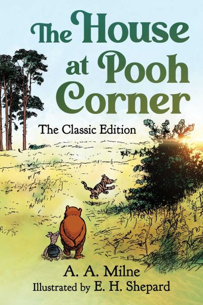 Cover for A. A. Milne · The House at Pooh Corner: The Classic Edition - Winnie the Pooh (Inbunden Bok) (2024)