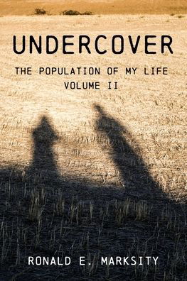 Cover for Ron Marksity · Undercover: The Population of My Life: Volume II (Paperback Book) (2021)