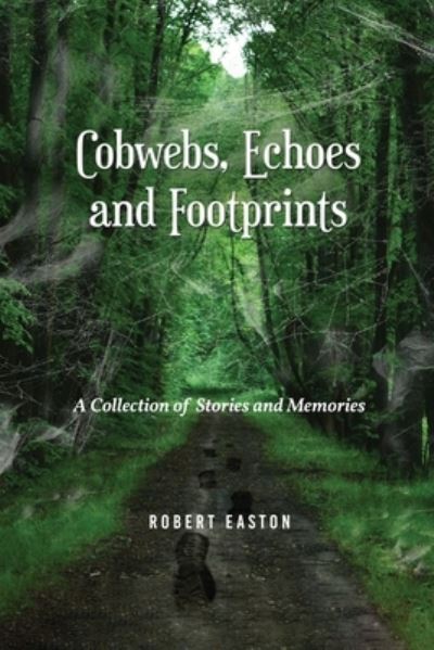 Cover for Robert Easton · Cobwebs, Echoes and Footprints (Paperback Book) (2019)