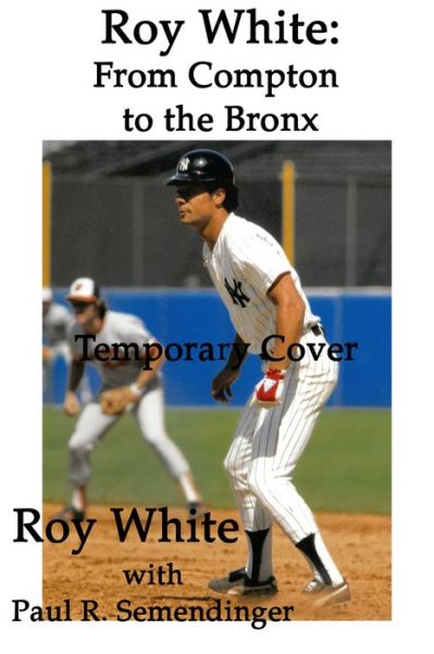 Cover for Roy White · Roy White: From Compton to the Bronx (Hardcover Book) (2023)