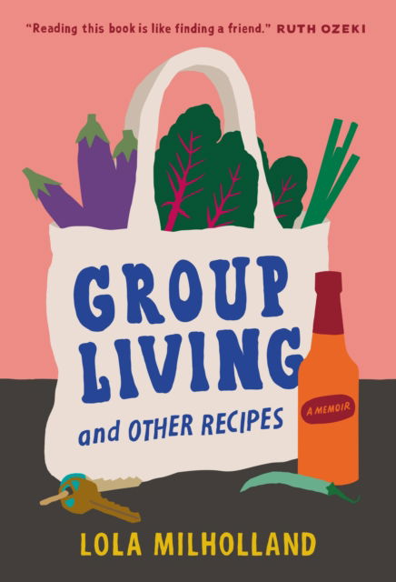 Cover for Lola Milholland · Group Living and Other Recipes: A Memoir (Hardcover Book) (2024)