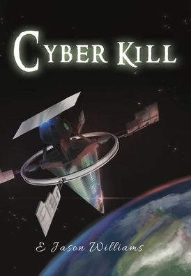 Cover for E Jason Williams · Cyber Kill (Hardcover Book) (2021)