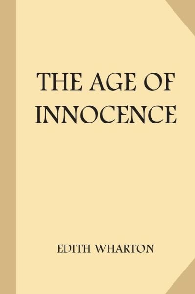 The Age of Innocence - Edith Wharton - Books - Createspace Independent Publishing Platf - 9781975771577 - August 26, 2017