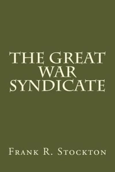 Cover for Frank R Stockton · The great war syndicate (Paperback Book) (2017)