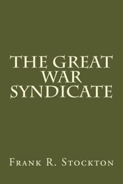 Cover for Frank R Stockton · The great war syndicate (Paperback Bog) (2017)