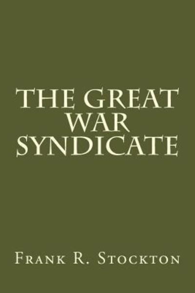 Cover for Frank R Stockton · The great war syndicate (Pocketbok) (2017)