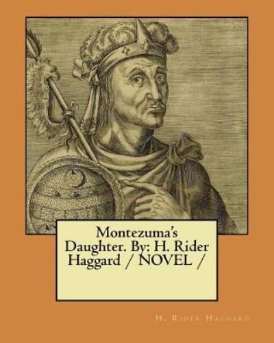 Cover for Sir H Rider Haggard · Montezuma's Daughter. By (Paperback Book) (2017)