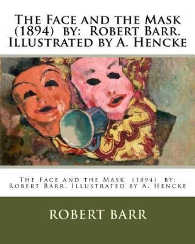 Cover for Robert Barr · The Face and the Mask (1894) by (Paperback Book) (2017)