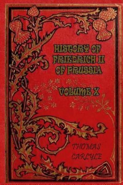 Cover for Thomas Carlyle · History of Friedrich II of Prussia - Volume X (Paperback Book) (2017)