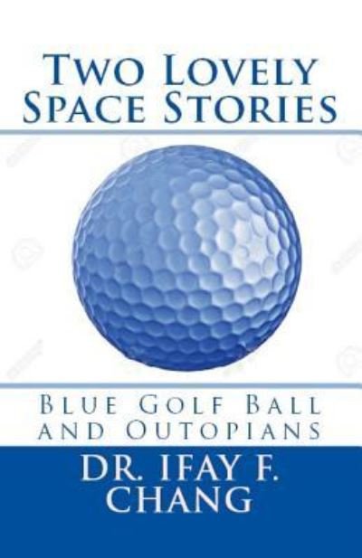 Two Lovely Space Stories (Black and White) - Ifay F Chang - Boeken - Createspace Independent Publishing Platf - 9781981611577 - 15 december 2017