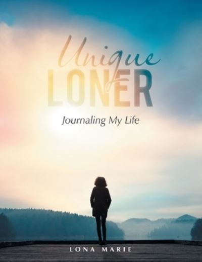 Cover for Lona Marie · Unique Loner: Journaling My Life (Paperback Book) (2021)