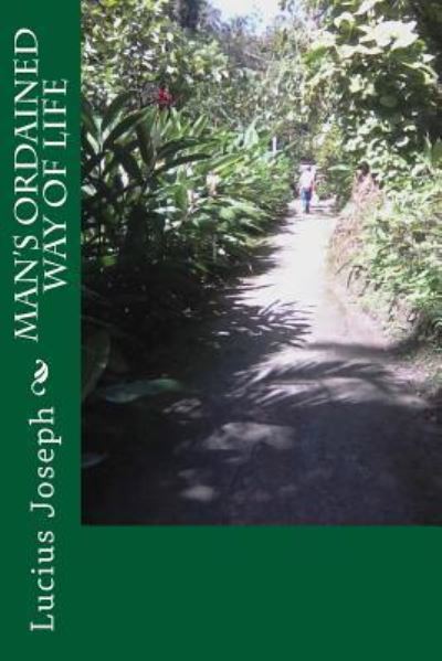 Man's Ordained way of life - Lucius Joseph - Bücher - Createspace Independent Publishing Platf - 9781985671577 - 17. Februar 2018