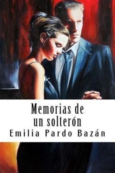 Cover for Emilia Pardo Bazan · Memorias de Un Solter n (Pocketbok) (2018)