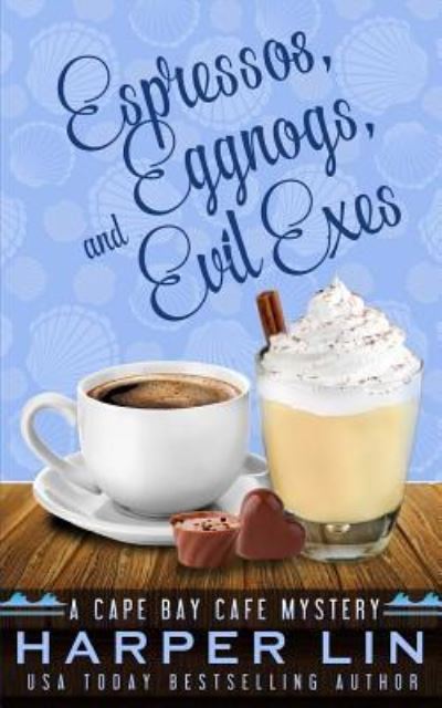 Cover for Harper Lin · Espressos, Eggnogs, and Evil Exes (Paperback Book) (2018)