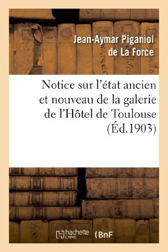 Cover for Piganiol De La Force-j-a · Notice Sur L'etat Ancien et Nouveau De La Galerie De L'hotel De Toulouse (Paperback Book) (2013)