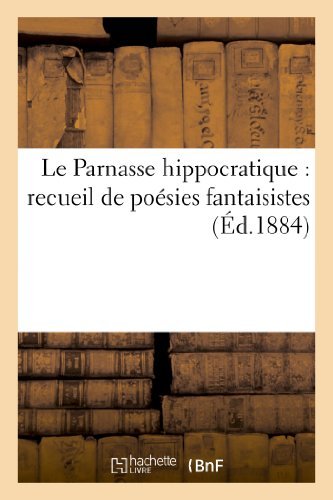 Cover for Sans Auteur · Le Parnasse Hippocratique: Recueil De Poesies Fantaisistes, Tirees De Differents Auteurs Plus (Paperback Bog) [French edition] (2022)