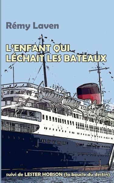 Cover for Remy Laven · L'enfant Qui Lechait Les Bateaux (Paperback Bog) (2015)