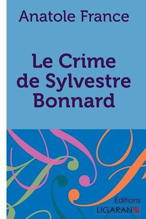 Cover for Anatole France · Le Crime de Sylvestre Bonnard (Paperback Book) (2015)