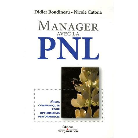 Manager avec la PNL - Didier Boudineau - Books - Eyrolles Group - 9782708134577 - 2006