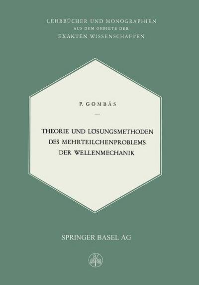 P Gombas · Theorie Und Loesungsmethoden Des Mehrteilchenproblems Der Wellenmechanik (Taschenbuch) [Softcover Reprint of the Original 1st 1950 edition] (2014)
