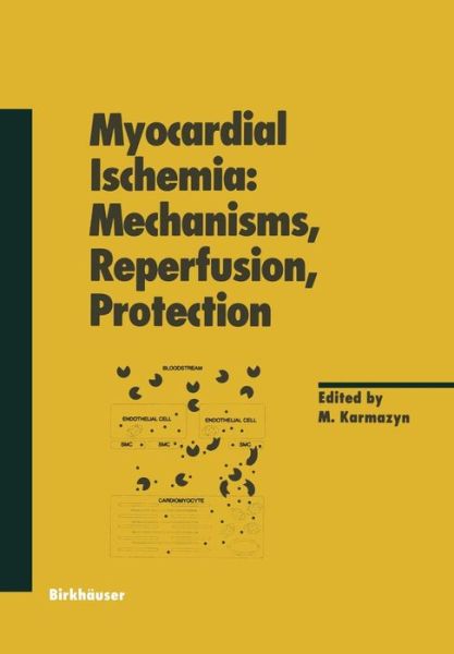 Cover for Morris Karmazyn · Myocardial Ischemia: Mechanisms, Reperfusion, Protection - Experientia Supplementum (Paperback Book) [Softcover reprint of the original 1st ed. 1996 edition] (2012)