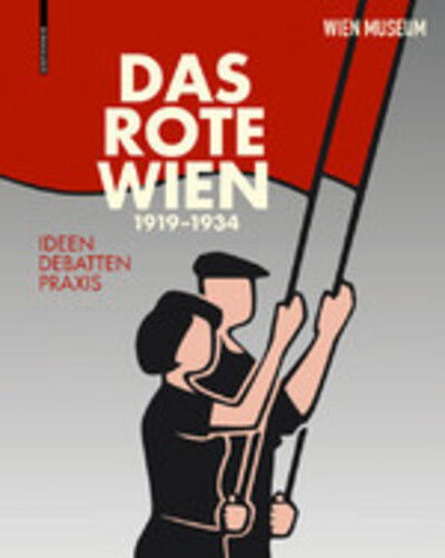 Das Rote Wien 1919–1934: Ideen, Debatten, Praxis. (Paperback Book) (2019)