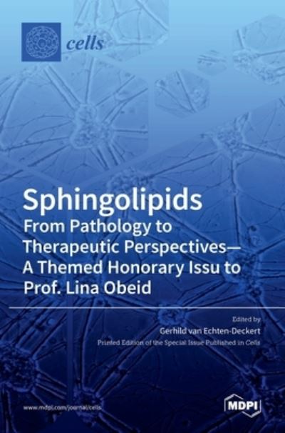 Cover for Gerhild Echten-Deckert · Sphingolipids From Pathology to Therapeutic Perspectives - A Themed Honorary Issue to Prof. Lina Obeid (Hardcover Book) (2021)