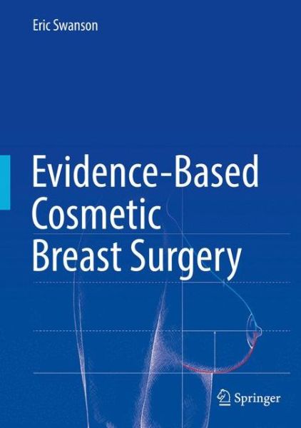 Cover for Eric Swanson · Evidence-Based Cosmetic Breast Surgery (Hardcover Book) [1st ed. 2017 edition] (2017)