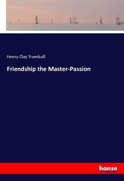 Cover for Trumbull · Friendship the Master-Passion (Book)