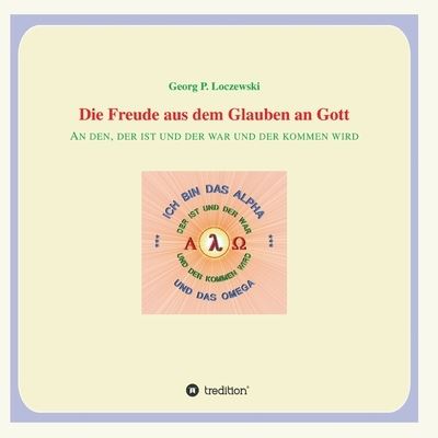 Cover for Georg P Loczewski · Die Freude aus dem Glauben an Gott (Paperback Book) (2021)