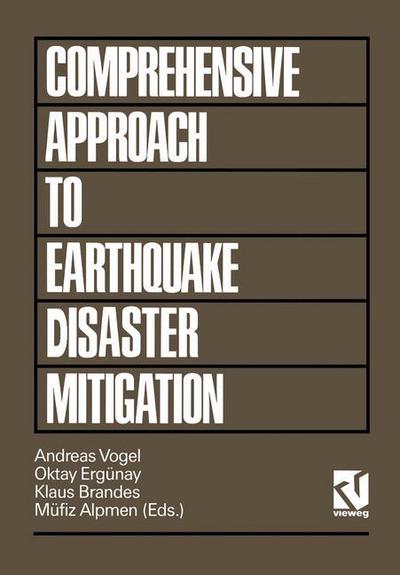 Cover for Andreas Vogel · A Comprehensive Approach to Earthquake Disaster Mitigation - Progress in Earthquake Research &amp; Engineering (Paperback Book) [Softcover Reprint of the Original 1st 1993 edition] (1993)