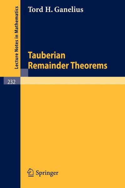 Cover for Tord H. Ganelius · Tauberian Remainder Theorems - Lecture Notes in Mathematics (Paperback Book) (1971)