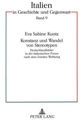 Cover for Kuntz Eva Sabine Kuntz · Konstanz und Wandel von Stereotypen: Deutschlandbilder in der italienischen Presse nach dem Zweiten Weltkrieg (Paperback Bog) (1997)