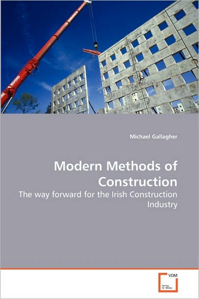 Cover for Michael Gallagher · Modern Methods of Construction: the Way Forward for the Irish Construction Industry (Paperback Book) (2010)